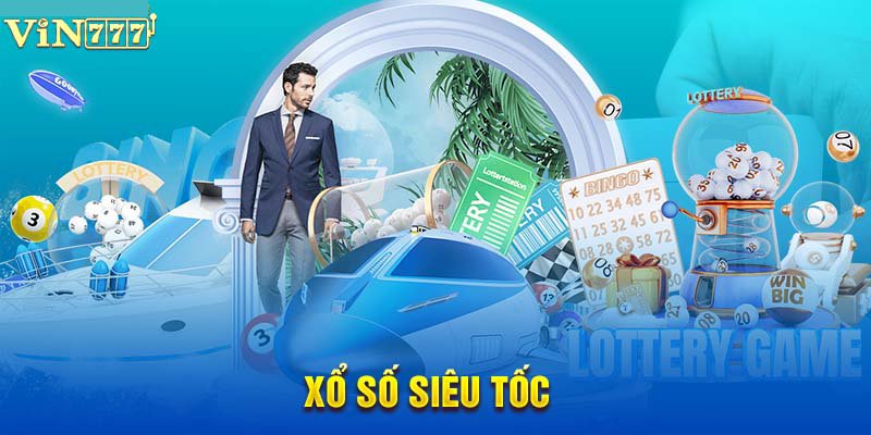 Xổ Số Siêu Tốc Vin777