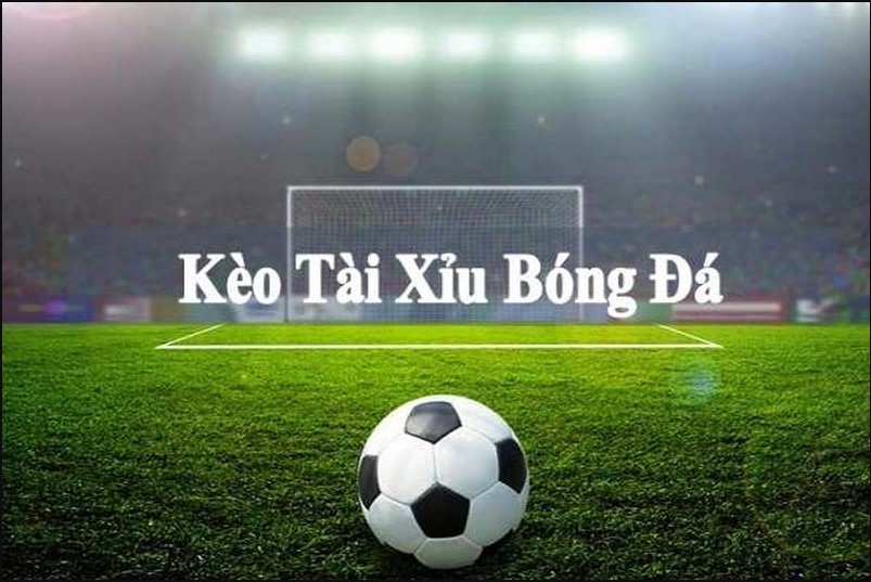 Kèo tài xỉu bóng đá là gì?