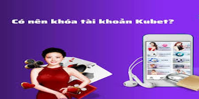 Vì sao nên xóa tài khoản kubet khi không còn sử dụng