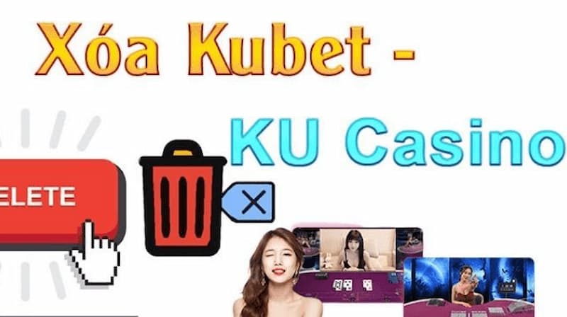 xóa tài khoản kubet